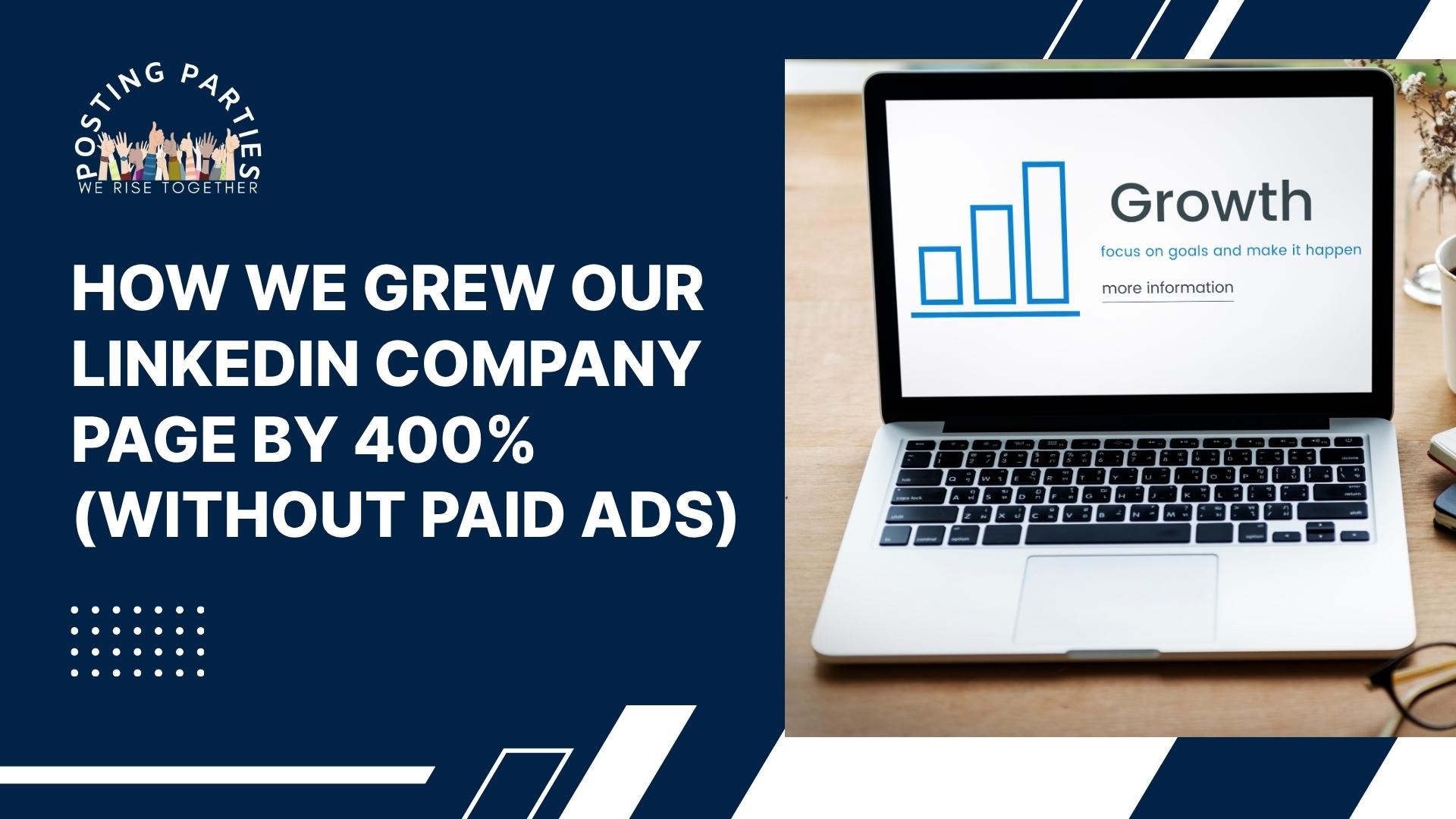 How We Grew Our LinkedIn Company Page by 400% (Without Paid Ads)