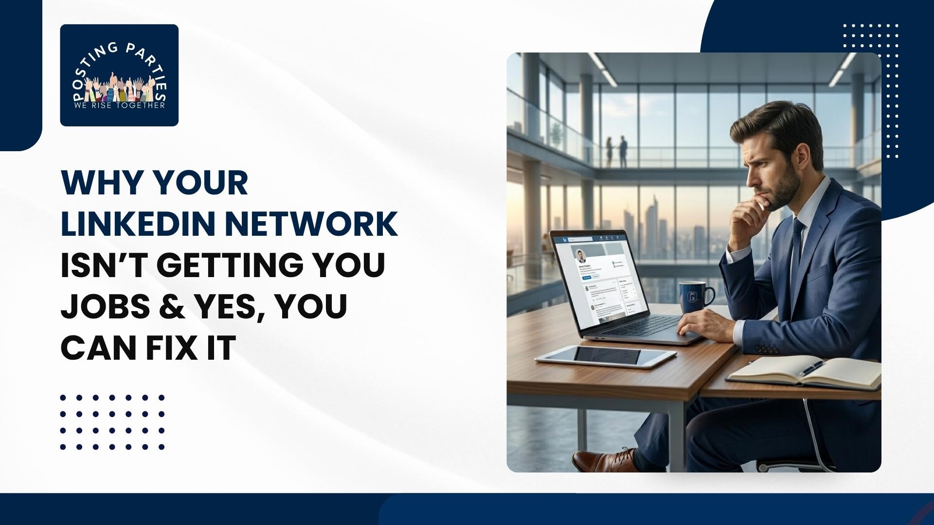 Why Your LinkedIn Network Isn’t Getting You Jobs & Yes, You Can Fix It