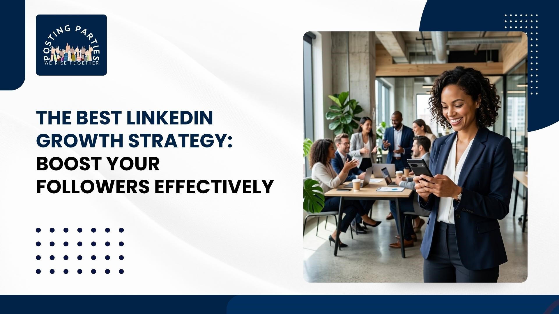 best LinkedIn growth strategy to boost followers effectively