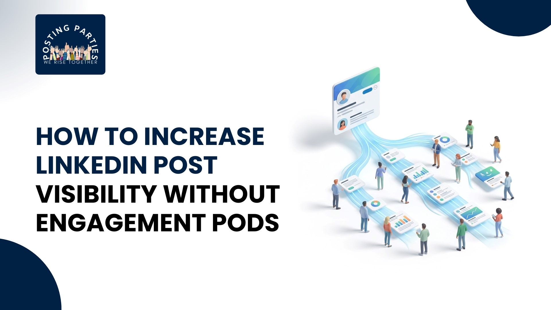 How to Increase LinkedIn Post Visibility without Engagement Pods