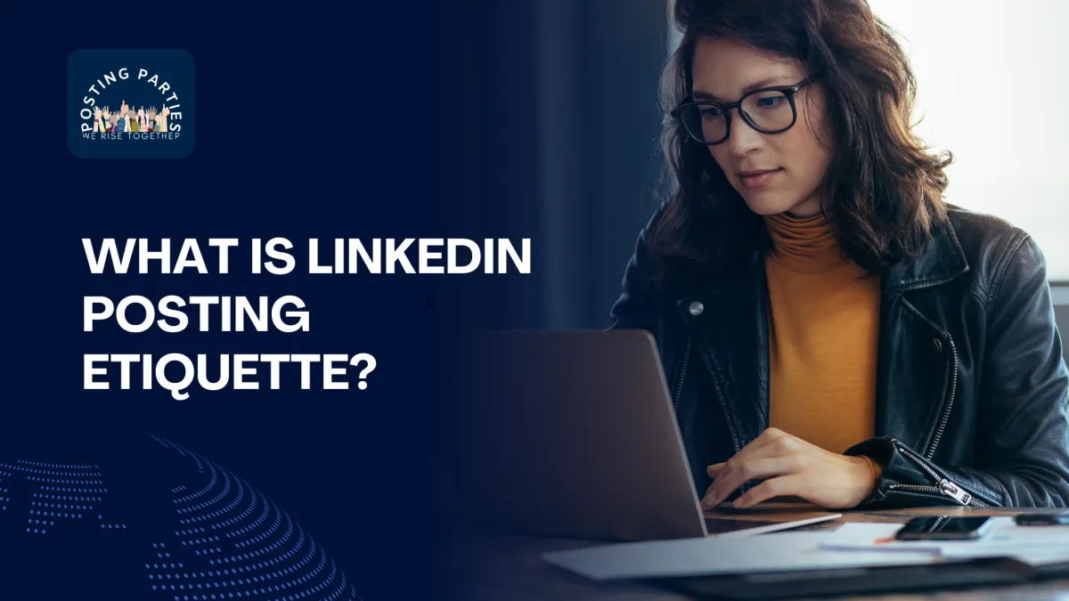 Master LinkedIn Posting Etiquette for Better Engagement, Visibility & Growth