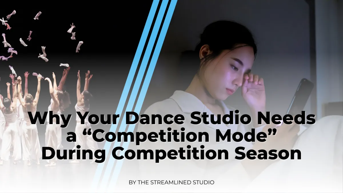 Why Your Dance Studio Needs a “Competition Mode” During Competition Season