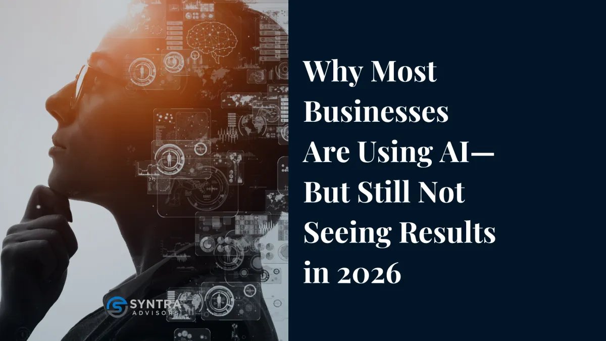 Why Most Businesses Are Using AI—But Still Not Seeing Results in 2026