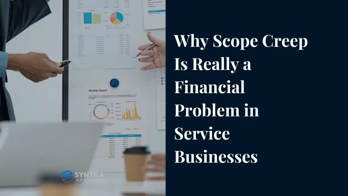Why Scope Creep Is Really a Financial Problem in Service Businesses