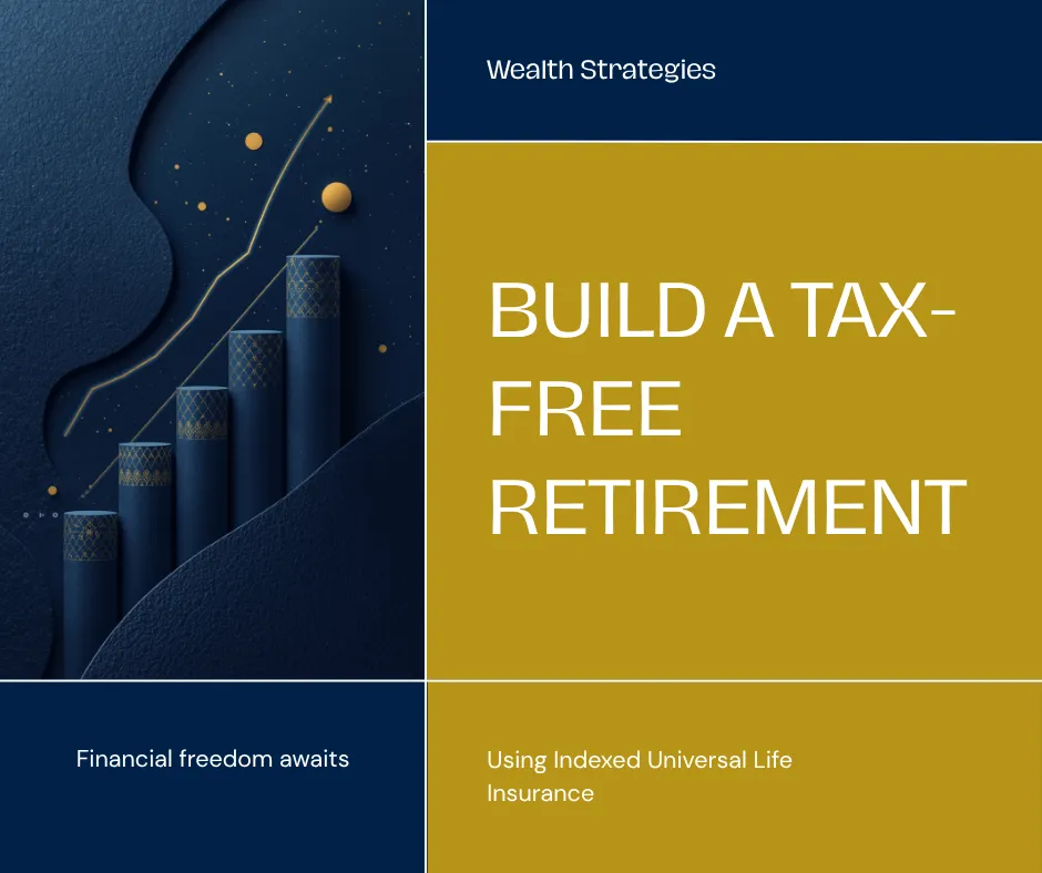 How to Build a Tax-Free Retirement Income Stream Using Indexed Universal Life Insurance