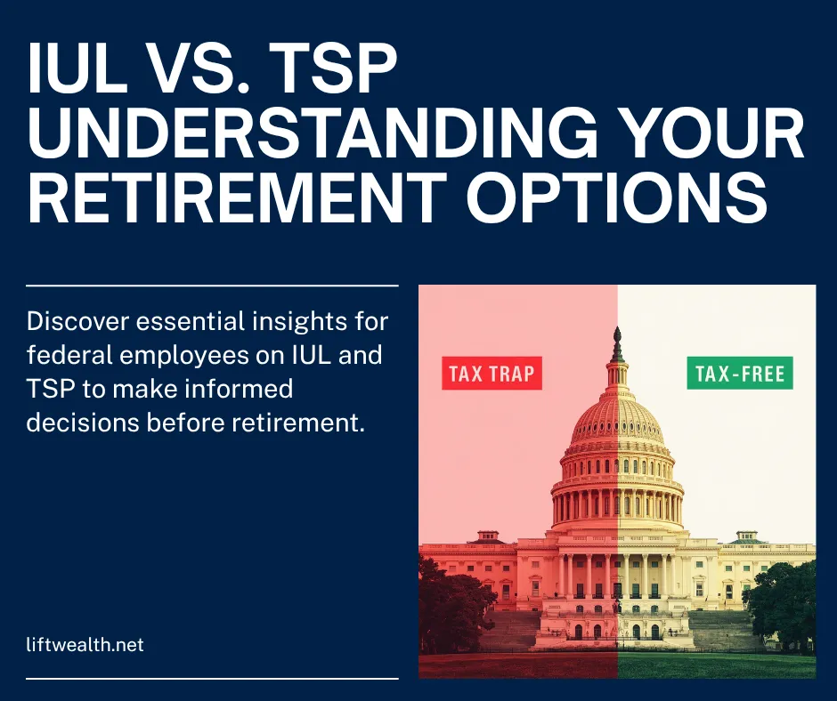 IUL vs. TSP: What Federal Employees Need to Know Before They Retire