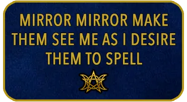 Mirror Mirror Make Them See As I Desire Them To Spell