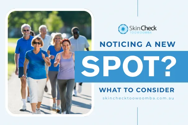 Noticing a New Spot? What to Consider