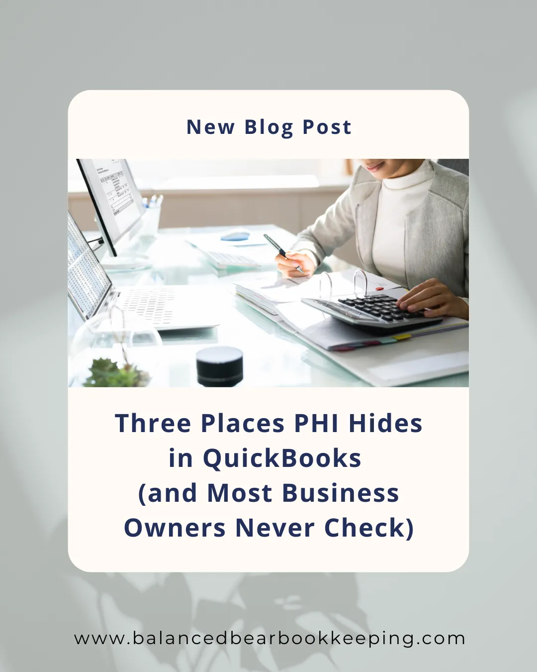 Blog graphic: 'Three Places PHI Hides in QuickBooks  (and Most Business Owners Never Check).' Person typing on laptop with coffee.