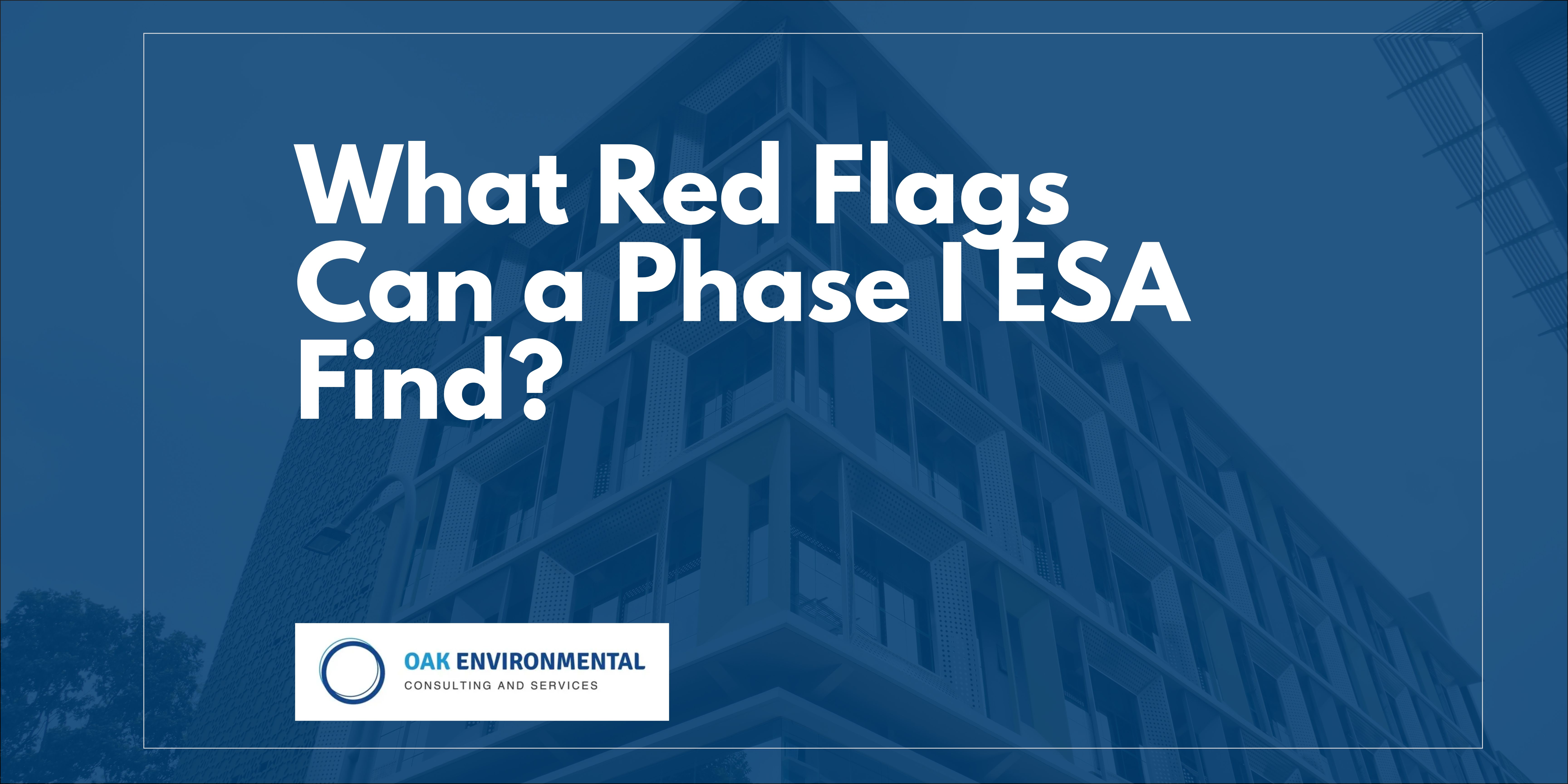 What Red Flags Can a Phase I ESA Find?