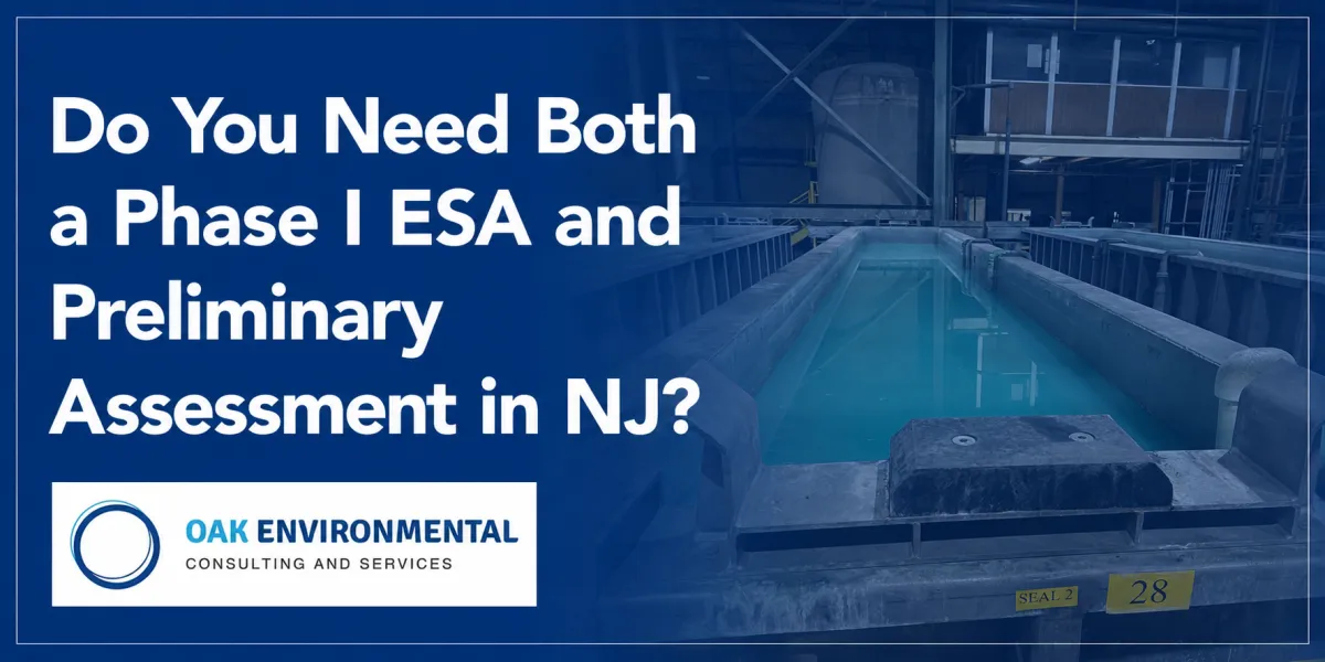 Do You Need Both a Phase I ESA and Preliminary Assessment in NJ?