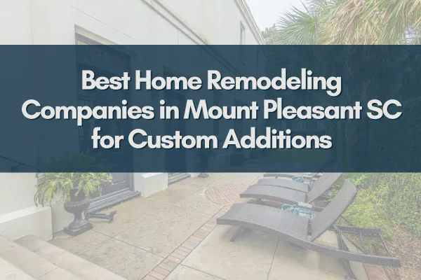 Skilled home remodeling team working on a house addition in Mount Pleasant, SC