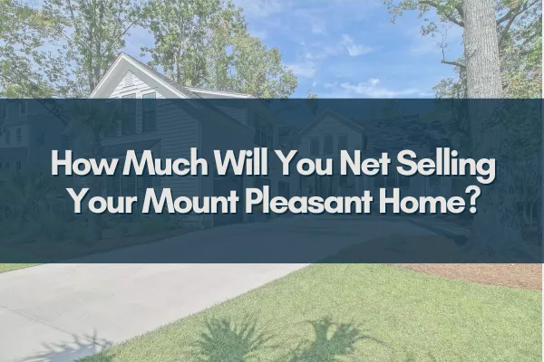 Local Mount Pleasant home for sale with net proceeds infographic overlay