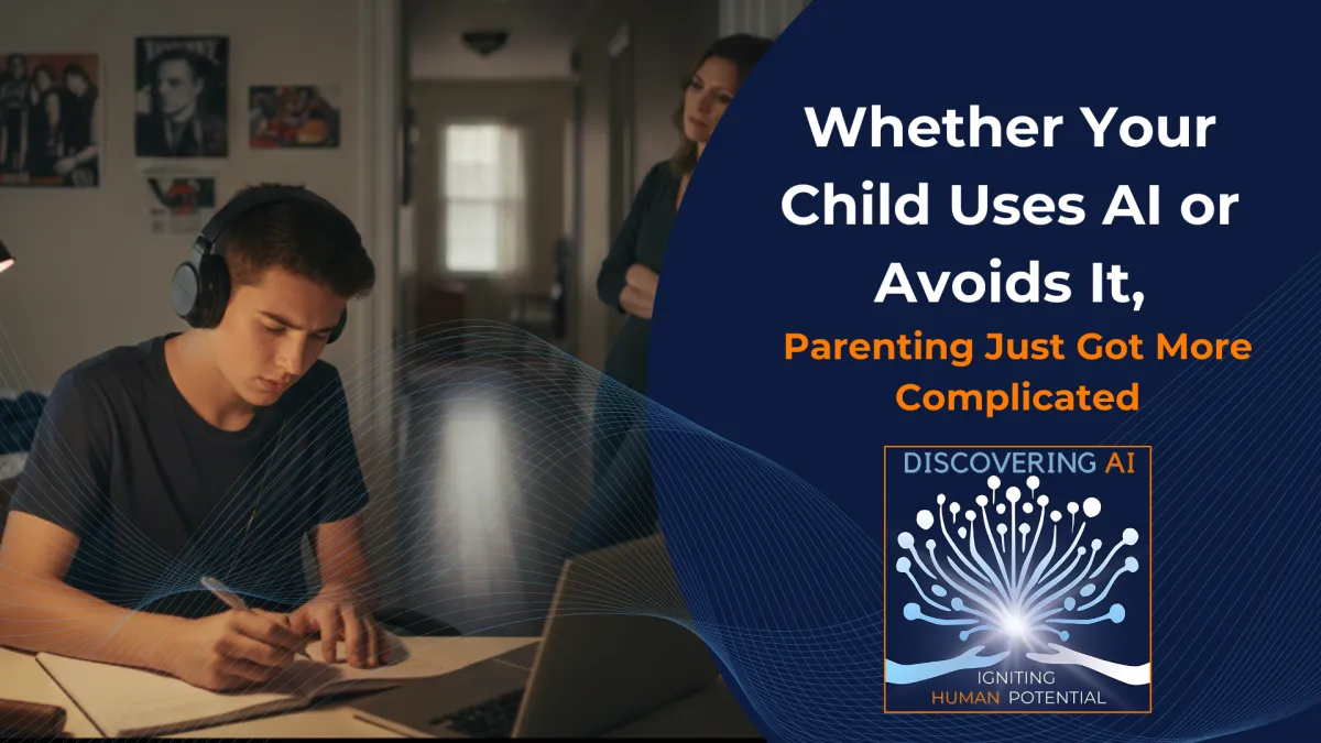Whether Your Child Uses AI or Avoids It, Parenting Just Got More Complicated