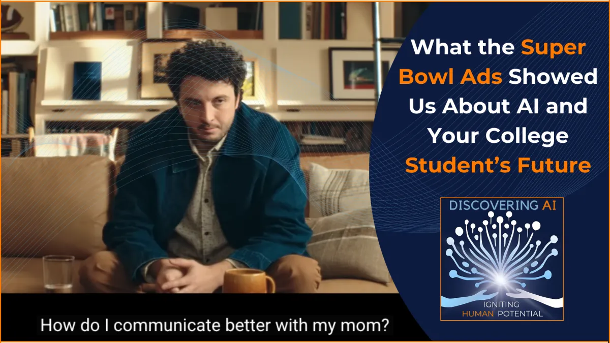What the Super Bowl Ads Showed Us About AI & Your College Student’s Future
