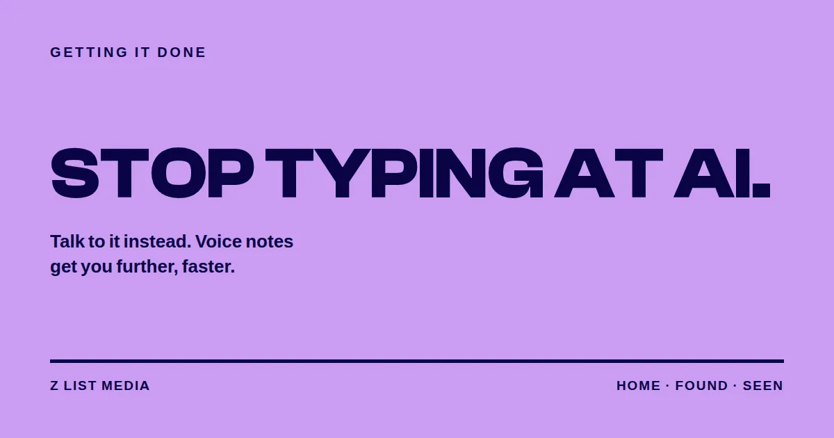 stop typing at AI