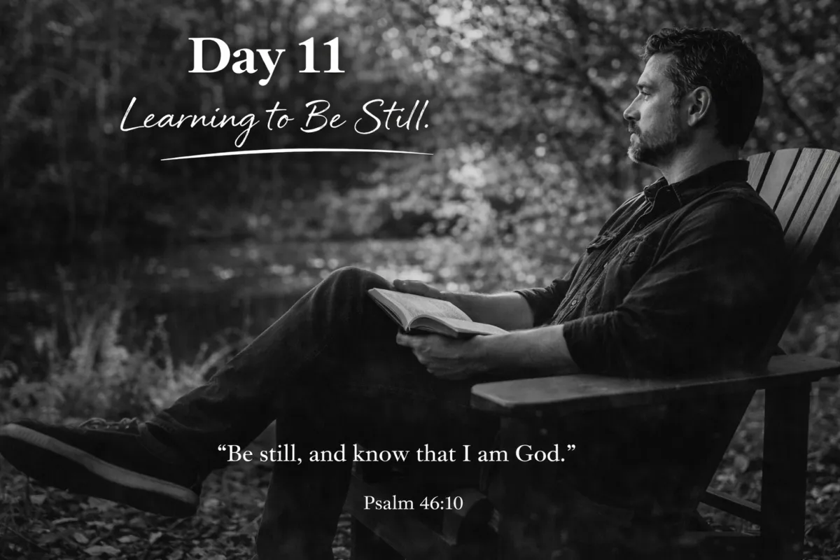 Day 11 – Learning to Be Still