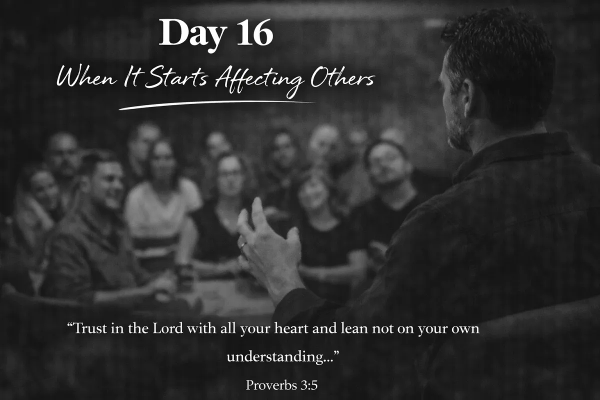 Day 16 – When It Starts Affecting Others