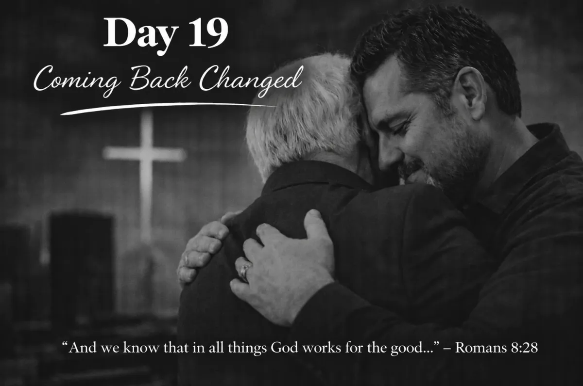 Day 19 – Coming Back Changed