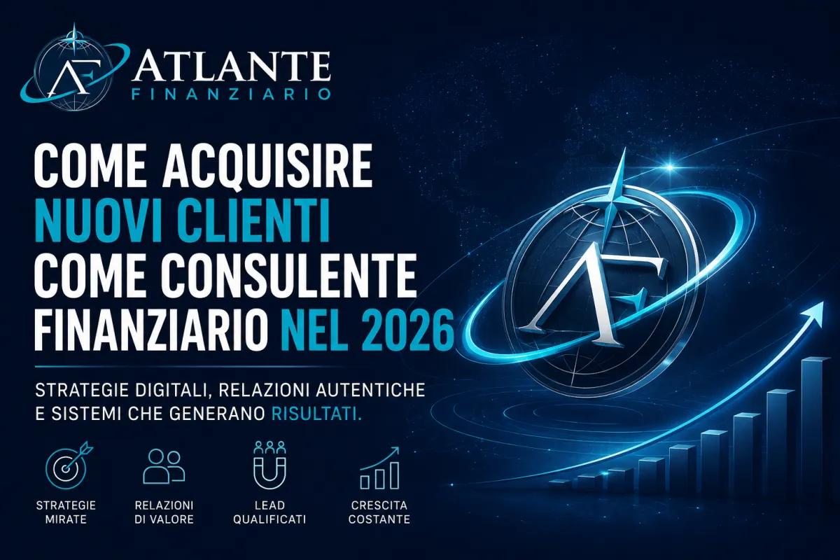 Come acquisire nuovi clienti come consulente finanziario nel 2026