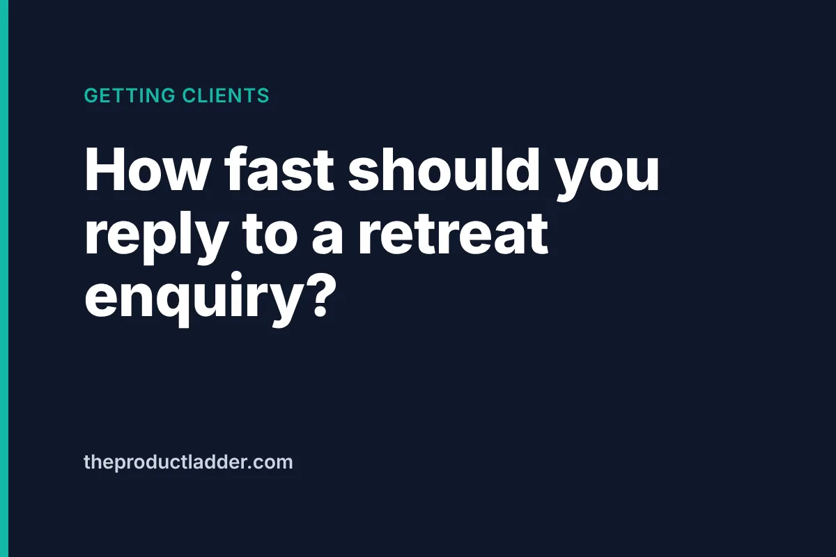 How fast should you reply to a retreat enquiry? The Product Ladder blog