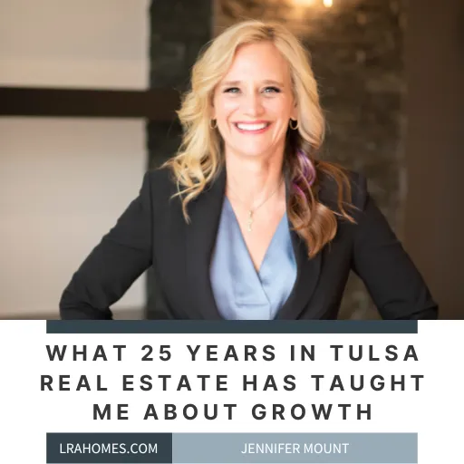 What 25 Years in Tulsa Real Estate Has Taught Me About Growth