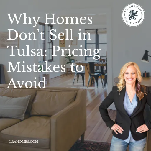 Why Homes Don’t Sell in Tulsa: Pricing Mistakes to Avoid