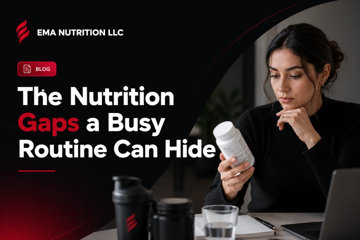 The Nutrition Gaps a Busy Routine Can Hide