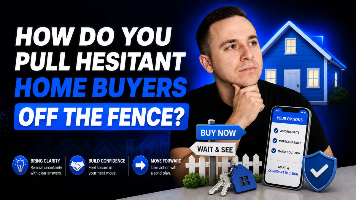 How Do You Pull Hesitant Home Buyers Off the Fence?