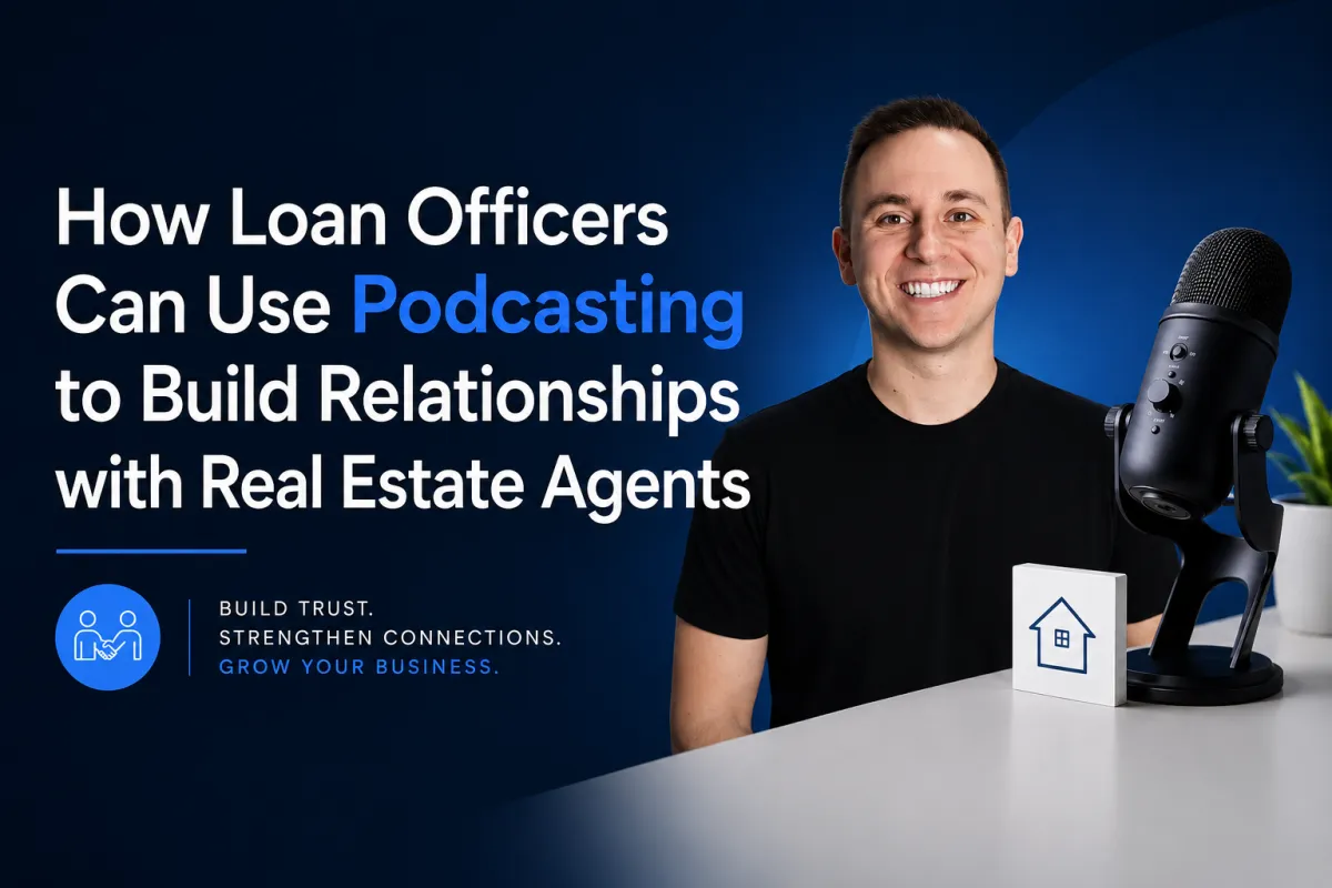 How Podcasts Help Loan Officers Build Realtor Trust