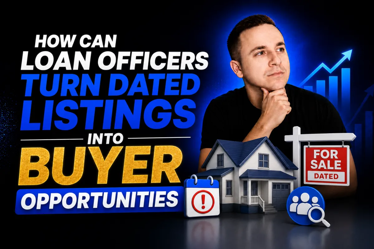 How Can Loan Officers Turn Dated Listings Into Buyer Opportunities