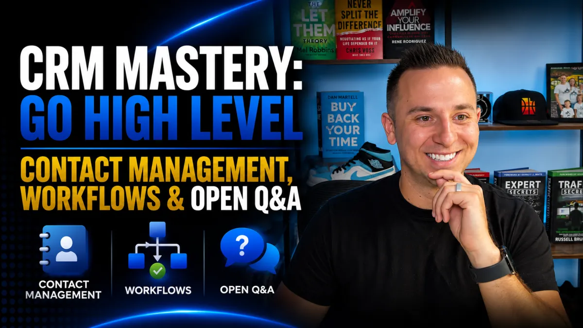 CRM Mastery: Go High Level Contact Management, Workflows & Open Q&A
