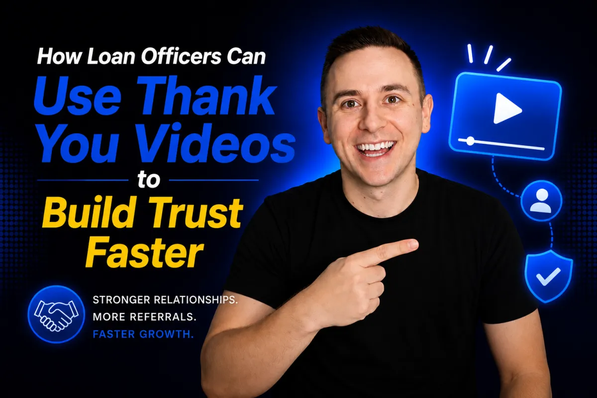 How Loan Officers Can Use Thank You Videos to Build Trust Faster
