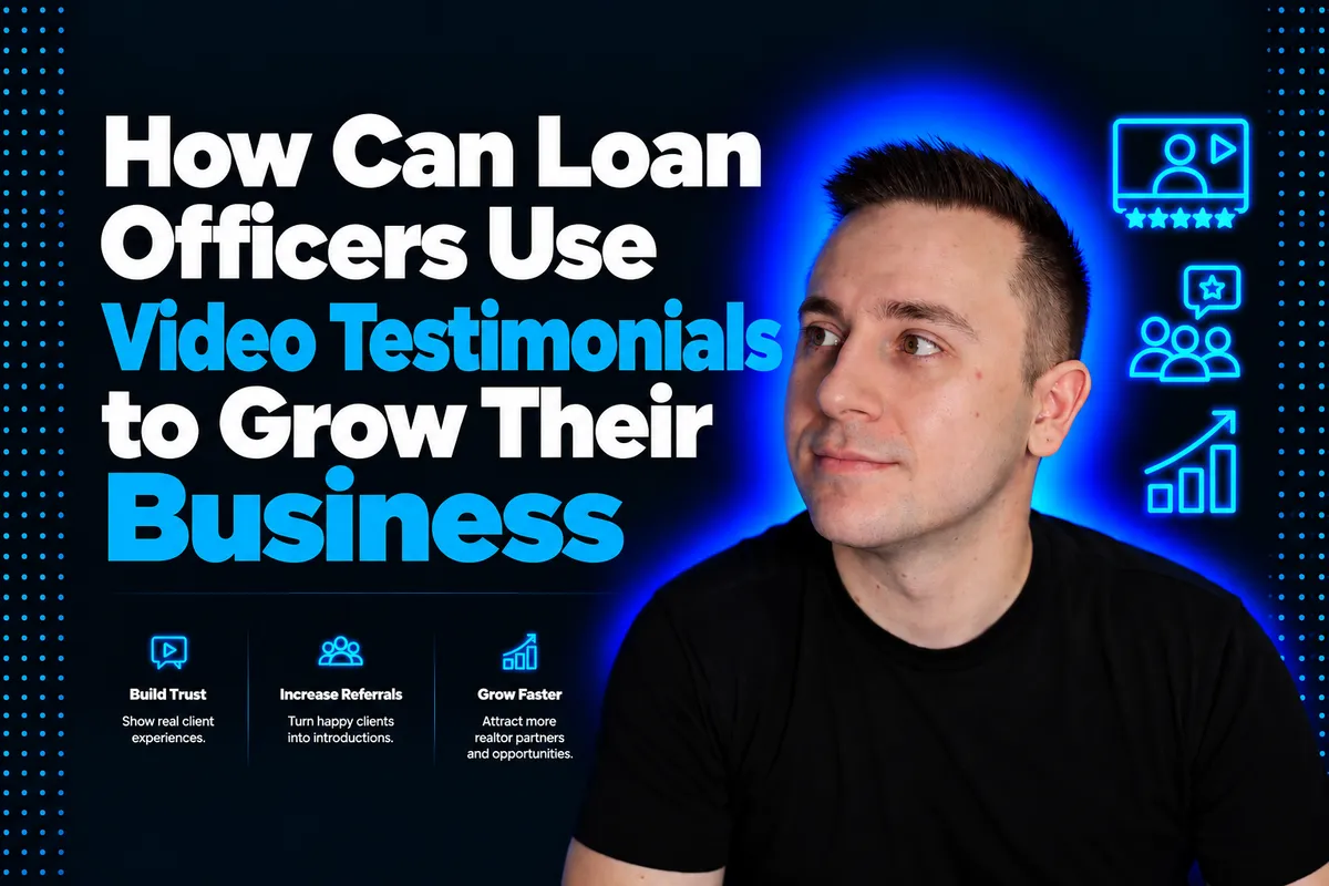 How Can Loan Officers Use Video Testimonials to Grow Their Business