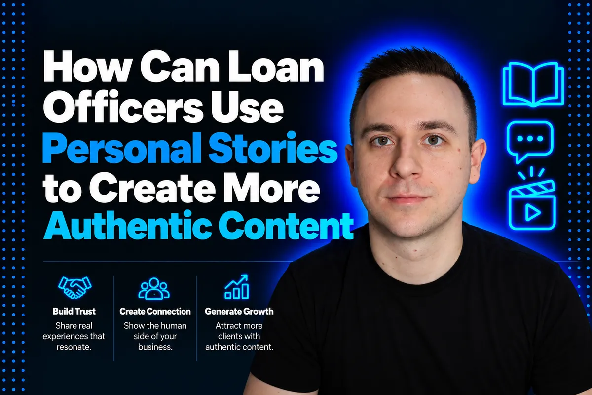 How Can Loan Officers Use Personal Stories to Create More Authentic Content