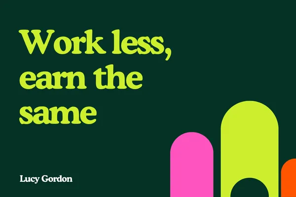 How to work less without earning less: five changes for service business owners