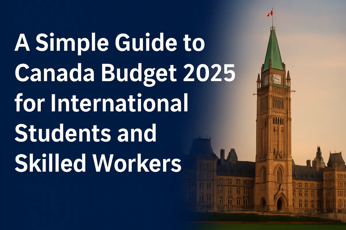 A Simple Guide to Canada Budget 2025 for International Students and Skilled Workers