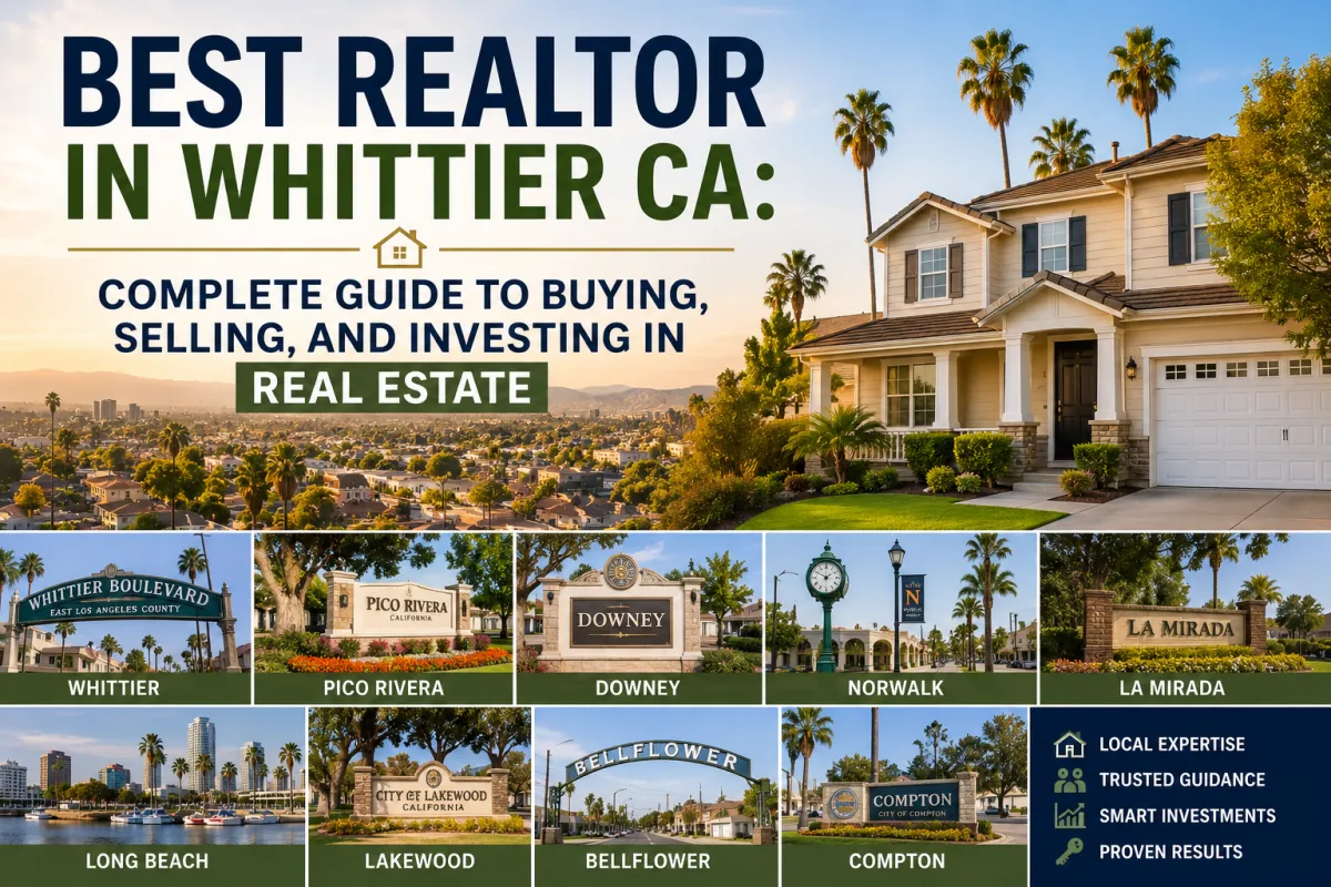 Best Realtor in Whittier CA helping buyers, sellers, and investors throughout Whittier, Pico Rivera, Downey, Long Beach, and surrounding communities
