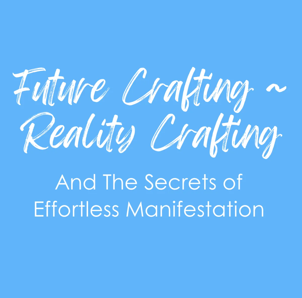 Future Crafting and Reality Crafting manifestation course – effortless manifestation with Lori Spagna