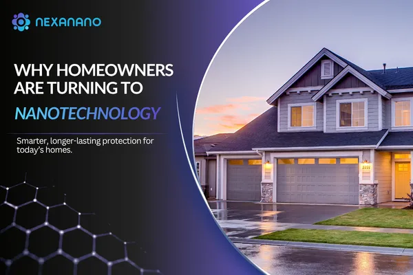Why Homeowners Are Turning to Nano-Technology