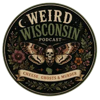The Weird Wisconsin Podcast logo. A podcast about the strange and mysterious things in Wisconsin and the Midwest.