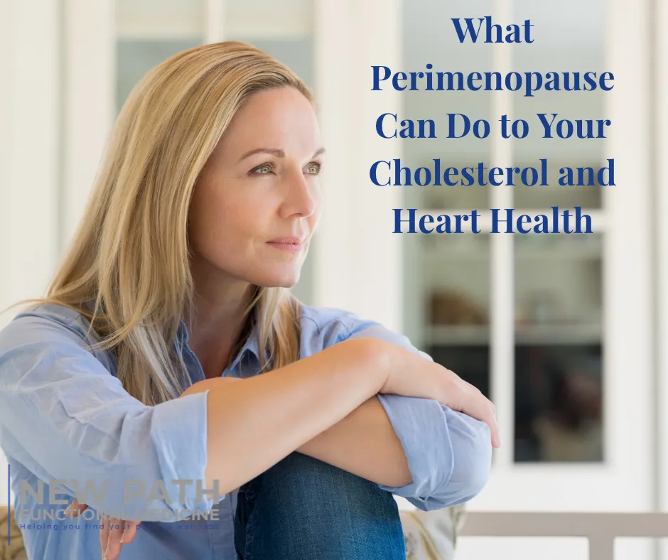 Perimenopause, Estrogen, and Cholesterol: What Women Need to Know