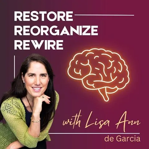 Restore Reorganize Rewire with Lisa Ann de Garcia