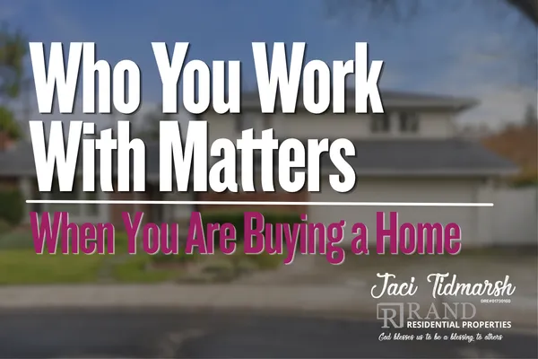 Who You Work With Matters When You Are Buying a Home