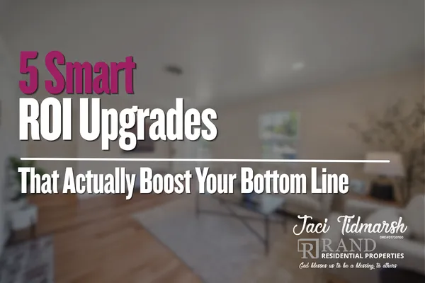 5 Smart ROI Upgrades That Actually Boost Your Bottom Line