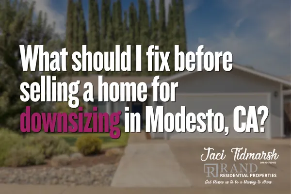 What should I fix before selling a home for downsizing in Modesto, CA?