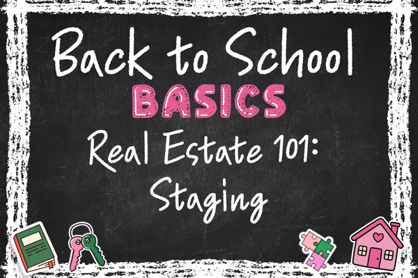 Real Estate 101: Staging: Welcome to Back to School Basics