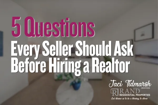 5 Questions Every Seller Should Ask Before Hiring a Realtor
