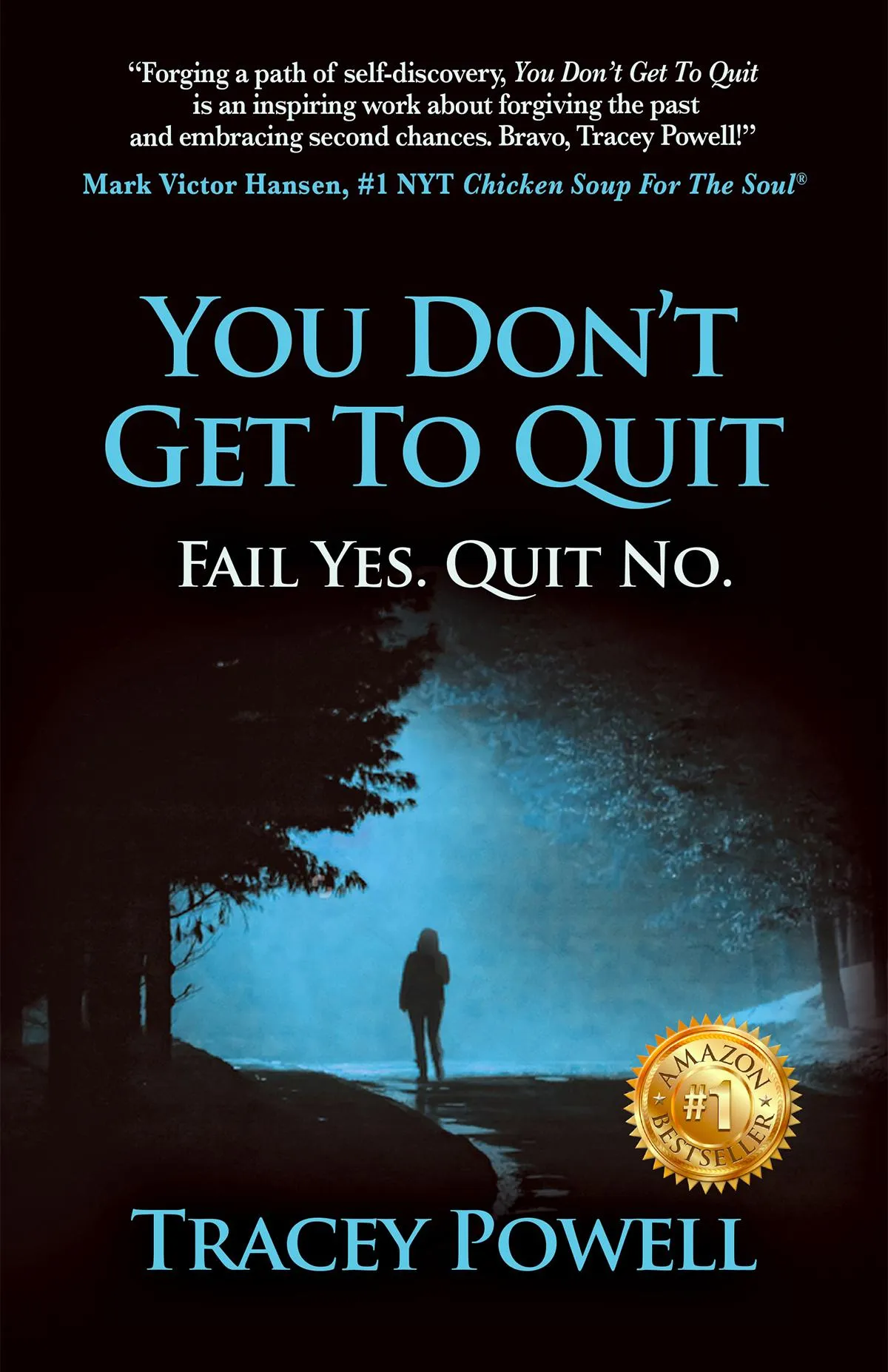 You Don't Get to Quit, Fail Yes. Quit No. by Tracey Powell