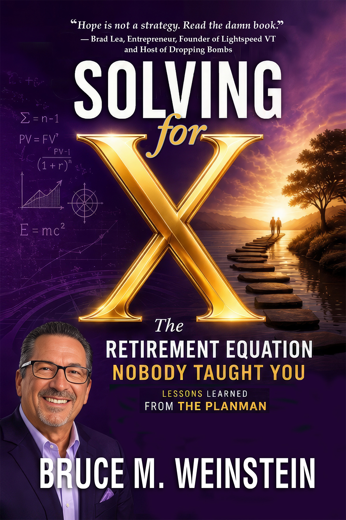 Solving for X The Retirement Equation Nobody Taught You by Bruce M Weinstein